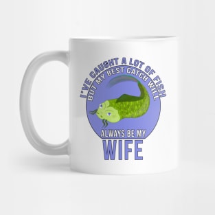 Funny Wife Quote I'Ve Caught A Lot Of Fish Mug